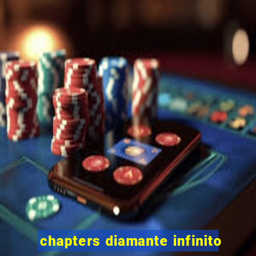 chapters diamante infinito